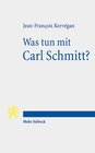 Buchcover Was tun mit Carl Schmitt?