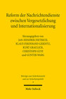 Buchcover Reform der Nachrichtendienste zwischen Vergesetzlichung und Internationalisierung