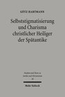 Buchcover Selbststigmatisierung und Charisma christlicher Heiliger der Spätantike