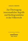 Buchcover Zur Übertragung innerstaatlicher Begriffe und Rechtsgrundsätze in das Völkerrecht
