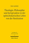 Buchcover Theologie, Philosophie und Jurisprudenz in der spätscholastischen Lehre von der Restitution
