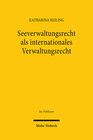 Buchcover Seeverwaltungsrecht als internationales Verwaltungsrecht