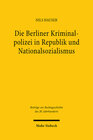 Buchcover Die Berliner Kriminalpolizei in Republik und Nationalsozialismus