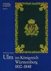 Buchcover Ulm im Königreich Württemberg 1810-1848