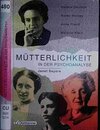 Buchcover Mütterlichkeit in der Psychoanalyse: Helene Deutsch, Karen Horney, Anna Freud, Melanie Klein