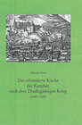 Buchcover Die reformierte Kirche der Kurpfalz nach dem Dreissigjährigen Krieg (1649-1685)