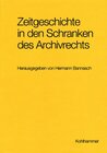 Buchcover Zeitgeschichte in den Schranken des Archivrechts