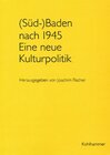 Buchcover (Süd-)Baden nach 1945. Eine neue Kulturpolitik
