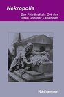 Buchcover Nekropolis: Der Friedhof als Ort der Toten und der Lebenden