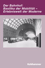 Buchcover Der Bahnhof: Basilika der Mobilität - Erlebniswelt der Moderne