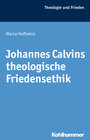 Buchcover Johannes Calvins theologische Friedensethik