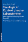 Buchcover Theologie im Kontext pluraler Lebensformen - Beiträge zum interdisziplinären Gespräch