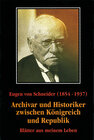 Buchcover Eugen von Schneider (1854-1937): Archivar und Historiker zwischen Königreich und Republik