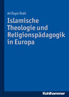 Buchcover Islamische Theologie und Religionspädagogik in Europa