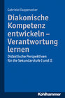 Buchcover Diakonische Kompetenz entwickeln - Verantwortung lernen