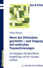 Buchcover Wenn das Unfassbare geschieht - vom Umgang mit seelischen Traumatisierungen