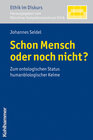 Buchcover Schon Mensch oder noch nicht?