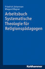 Buchcover Arbeitsbuch Systematische Theologie für Religionspädagogen