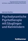 Buchcover Psychodynamische Psychotherapie mit Säuglingen und Kleinkindern