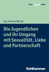 Buchcover Die Jugendlichen und ihr Umgang mit Sexualität, Liebe und Partnerschaft