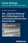 Buchcover Die "Gleichschaltung" des Fußballsports im nationalsozialistischen Deutschland