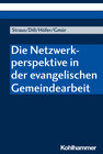 Buchcover Die Netzwerkperspektive in der evangelischen Gemeindearbeit