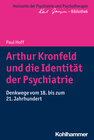 Buchcover Arthur Kronfeld und die Identität der Psychiatrie