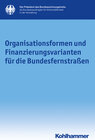 Buchcover Organisationsformen und Finanzierungsvarianten für die Bundesfernstraßen
