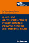 Buchcover Sprach- und Schriftsprachförderung wirksam gestalten: Innovative Konzepte und Forschungsimpulse