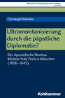 Buchcover Ultramontanisierung durch die päpstliche Diplomatie?
