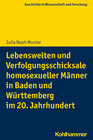 Buchcover Lebenswelten und Verfolgungsschicksale homosexueller Männer in Baden und Württemberg im 20. Jahrhundert