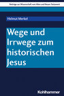 Wege und Irrwege zum historischen Jesus width=