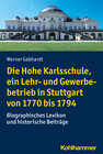 Buchcover Die Hohe Karlsschule, ein Lehr- und Gewerbebetrieb in Stuttgart von 1770 bis 1794