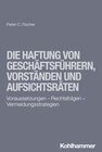 Buchcover Die Haftung von Geschäftsführern, Vorständen und Aufsichtsräten