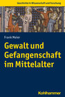 Buchcover Gewalt und Gefangenschaft im Mittelalter