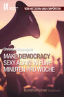 Buchcover Make Democracy Sexy Again: In fünf Minuten pro Woche
