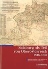 Buchcover Salzburg als Teil von Oberösterreich, 1816-1849