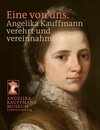 Buchcover Eine von uns. Angelika Kauffmann verehrt und vereinnahmt
