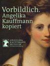 Buchcover Vorbildlich. Angelika Kauffmann kopiert