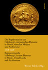 Buchcover Die Repräsentation der Habsburg-Lothringischen Dynastie in Musik, visuellen Medien und Architektur / Representing the Ha