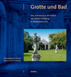 Buchcover Grotte und Bad. Das Sommerhaus im Garten von Schloss Salaberg in Niederösterreich