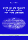 Buchcover Symbolik und Rhetorik im Liedschaffen von Franz Schubert