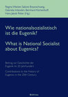 Buchcover Wie nationalsozialistisch ist die Eugenik? - What is National Socialist about Eugenics?
