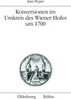 Buchcover Konversionen im Umkreis des Wiener Hofes um 1700