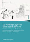 Buchcover Die Anthropologische Gesellschaft in Wien und die akademische Etablierung anthropologischer Disziplinen an der Universit