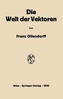 Buchcover Die Welt der Vektoren: Einführung in Theorie und Anwendung der Vektoren, Tensoren und Operatoren