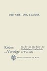 Buchcover Der Geist der Technik: Reden und Vorträge bei der 150-Jahr-Feier der Technischen Hochschule in Wien 8. bis 13. November 