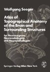Buchcover Atlas of Topographical Anatomy of the Brain and Surrounding Structures for Neurosurgeons, Neuroradiologists, and Neuropa