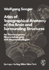 Buchcover Atlas of Topographical Anatomy of the Brain and Surrounding Structures for Neurosurgeons, Neuroradiologists, and Neuropa