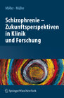 Buchcover Schizophrenie - Zukunftsperspektiven in Klinik und Forschung